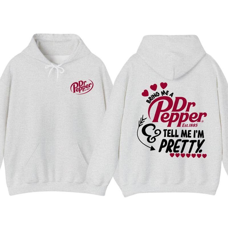 Dr.Pepper Est.1885 Hoodie -2 SIDE- Bring Me A Dr.peper est.1885 - Tell Me I'm Pretty Sweaters,GIFT FOR MEN , GIFT FOR WOMEN