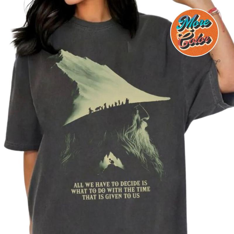 LOTR Gandalf Quote All We Have To Decide What To Do With The Time That Is Given To UsVintage Shirts, Cotton Unisex T-Shirt, Crew Neck, Size S- 3XL, Me