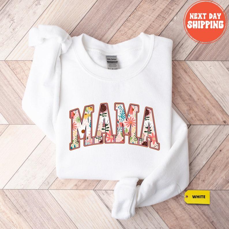 Floral Mama Sweatshirt, Cute Mom Sweatshirt, Mother's Day Gift, Mommy Shirt, New Mom Gift, Gift for Mother, Mama Shirt, Gift for Grandma Sweatshirt, H