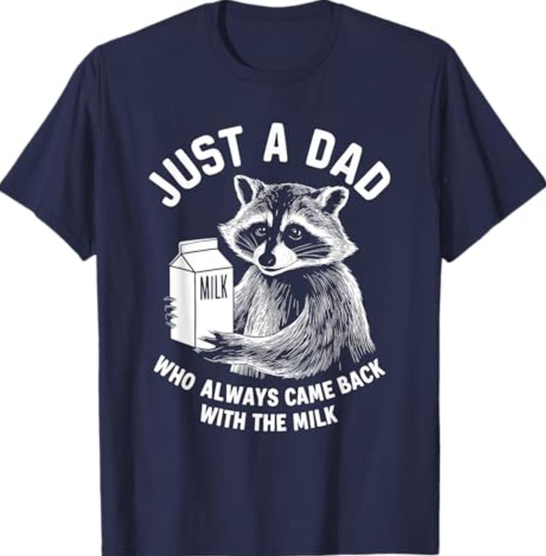 Just A Dad Who Always Came Back With The Milk Racoon Fathers T-Shirt, Dad T-Shirt, Sizes S-3XL, Funny Sweatshirt and hoodie, Shirt Gift for Menswear