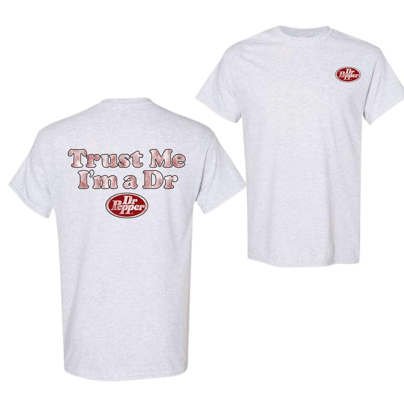 Dr Pepper 2 Sided T-Shirt, Trust me I'm A Dr Pepper T-Shirt For Men And Women, Trendy Shirt