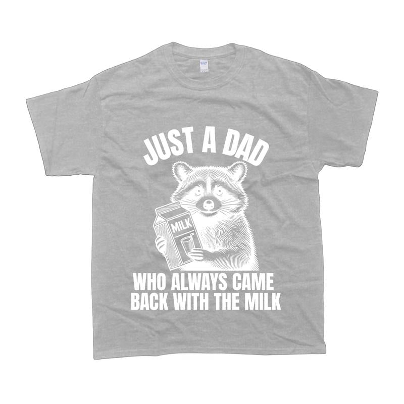 Just A Dad Who Came Back With The Milk Fathers Day T-shirt, Gift For Her, For Him