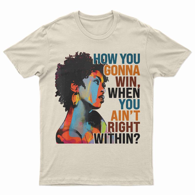 How You Gonna Win When You Ain't Right Within, Lauryn Music Hill, Lauryn T-Shirt, Lauryn Concert, Fans Gift For Men And Women T-Shirt