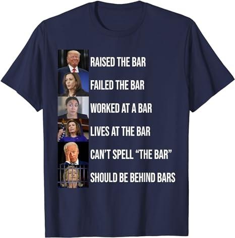 Trump Raised The Bar Failed The Bar T-Shirt