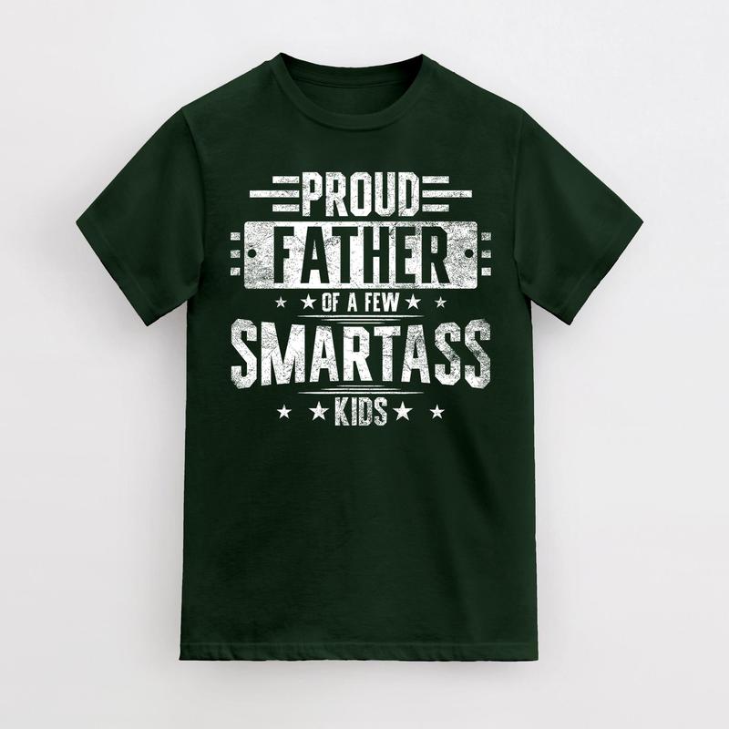 Proud Father Of A Few Smartass Kids, Funny T-Shirt Fathers Day Gift, For Dad Father Papa Daddy, Crew neck Simple T-Shirts