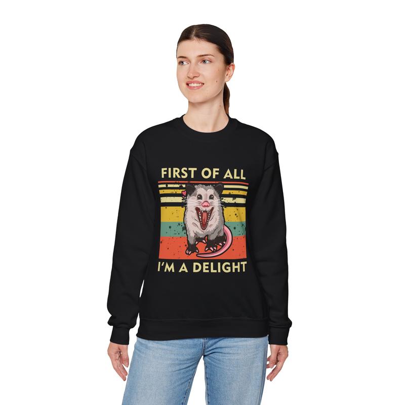 First Of All, I'm A Delight Sweatshirt â€“ Hilarious Opossum Graphic, Cute & Quirky Animal Sweatshirt, Perfect for Animal Lovers, Sarcastic Self-Love Gi
