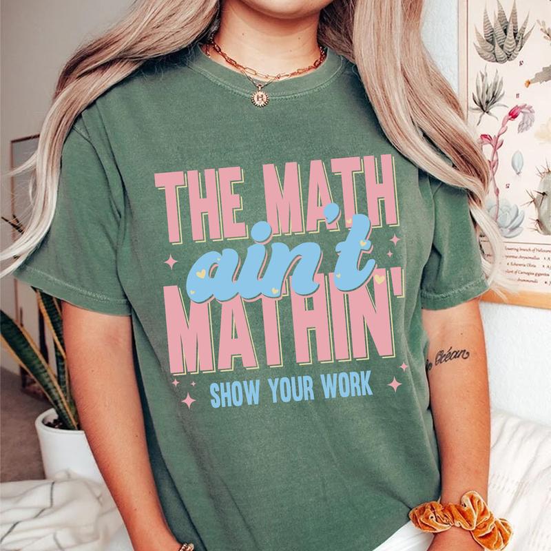 Funny Math Teacher Shirt, The Math Ain't Mathin Meme Shirt, Show Your Work Math Teacher Tee, Math Pun Graphic, Men Women Teacher, Mathematic Gift, Bac