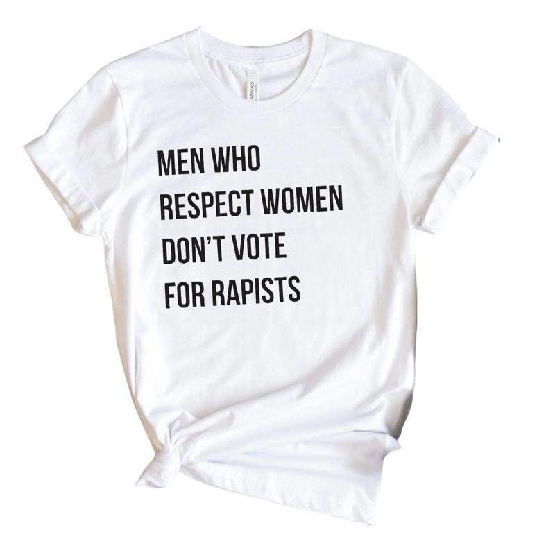 Men Who Respect Women Don't Vote for Shirt, Anti Trump Tshirt - Sweatshirt - Hoodie, Feminist Shirt, Women's Right, Unisex Cotton Casual