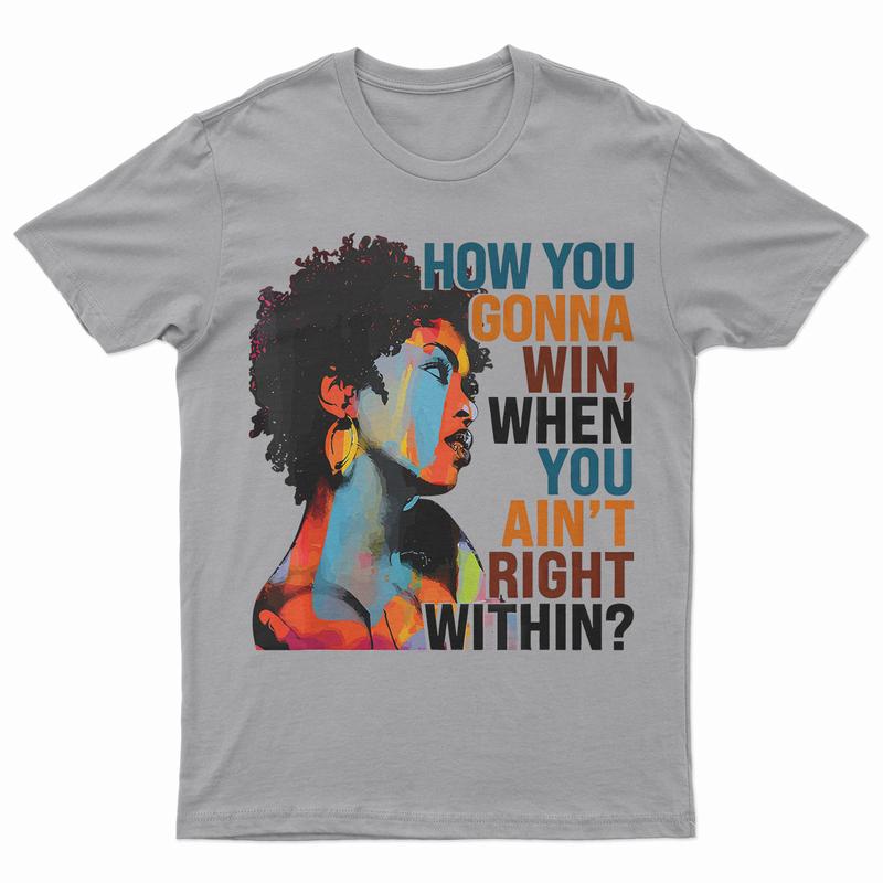 How You Gonna Win When You Ain't Right Within, Lauryn Music Hill, Lauryn T-Shirt, Lauryn Concert, Fans Gift For Men And Women T-Shirt