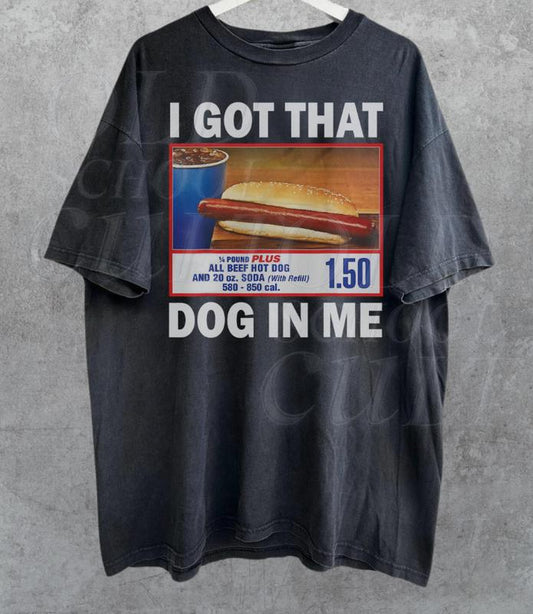 I Got That Hot Dog In Me Vintage Shirt, Keep 1.50 Dank Meme, Quote Shirt, Out of Pocket Humor, T-shirt Funny, Y2k Trendy Gift for Her