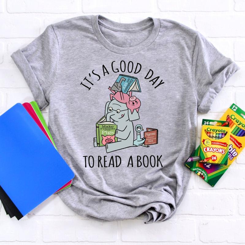 It's A Good Day To Read A Book Tee, Elephant It's A Good Day To Read Shirt, Elephant Books Tee, Book Lover Teacher Shirt, Piggie Elephant Tee, Gifts F