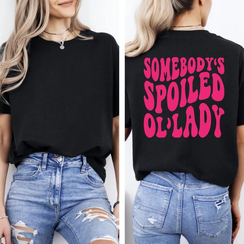 Somebody's Spoiled Ol'lady Shirt, Spoiled Wife Tee, Unisex T-Shirt, Gifts For Her Women Birthday, Short Sleeve Tee Shirt Top Fit Cotton Womenswear