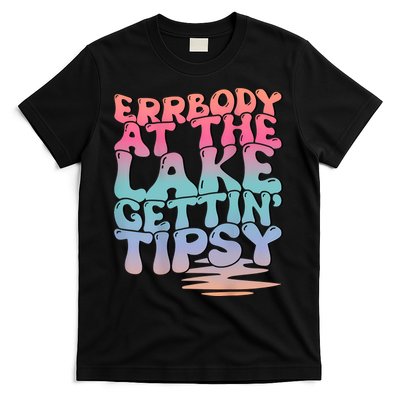 Errbody At The Lake Gettin Tipsy Lake Life Summer Trendy T-Shirt