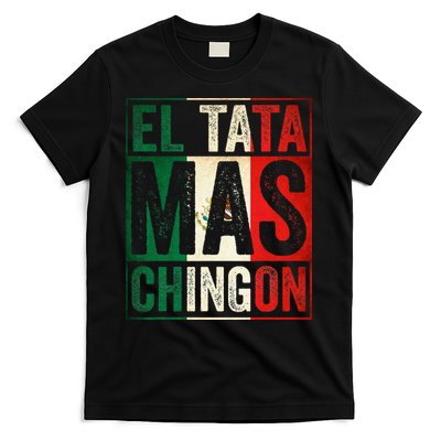 El Tata Mas Chingon Funny Grandpa Mexican Flag Spanish Dad T-Shirt