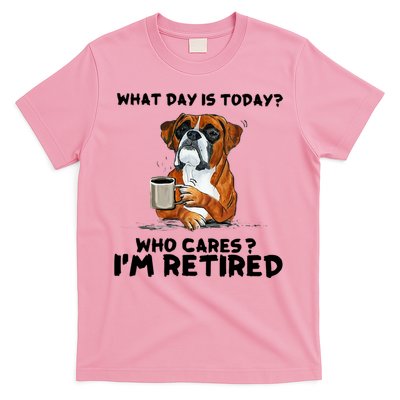 Funny Boxer Dog What Day Is Today Who Care I'm Retired T-Shirt