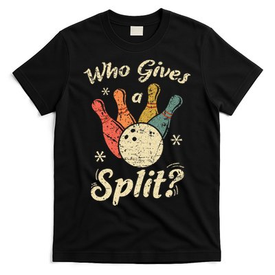 Funny Bowling Who Gives A Split Bowler Bowling Team Gift T-Shirt