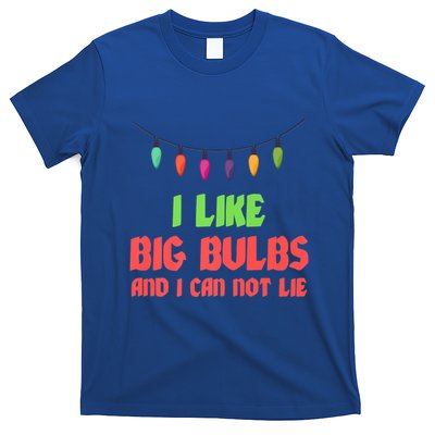 Funny Christmas Pun I Like Big Bulbs And I Can Not Lie Great Gift T-Shirt