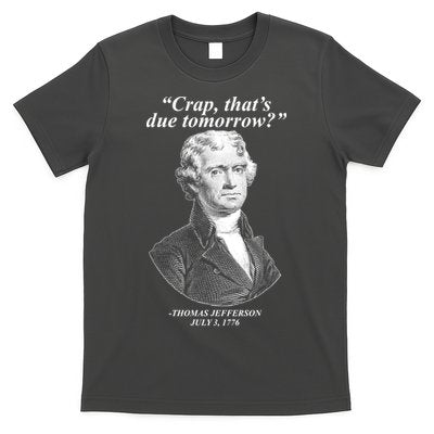 Funny Crap Thats Due Tomorrow Thomas Jefferson T-Shirt