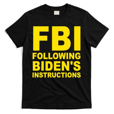 FBI Following Bidens Instructions Apparel T-Shirt