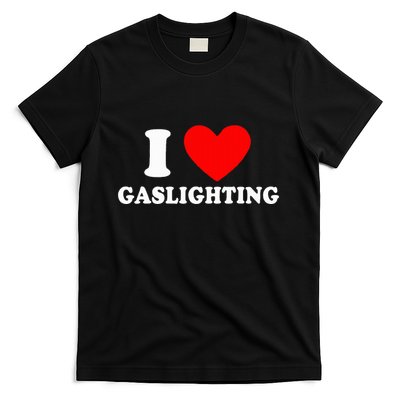Funny Gaslight I Love Gaslighting T-Shirt