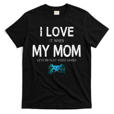 Funny Gamer Quote I Love Mom Video Games Gaming Teen T-Shirt