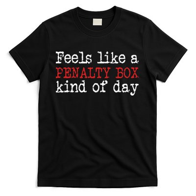 Funny Hockey Feels Like A Penalty Box Day Hockey Player T-Shirt