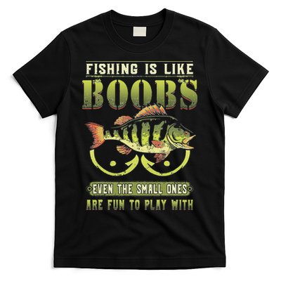 Fishing Is Like Boobs Even The Small Ones Are Fun T-Shirt