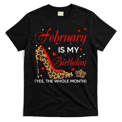 February Is My Birthday Yes The Whole Month High Heel T-Shirt