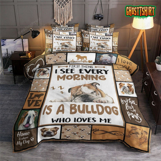 First Thing I See Every Morning Is A English Bulldog Who Loves Me Bed Sheets Duvet Cover Bedding Set