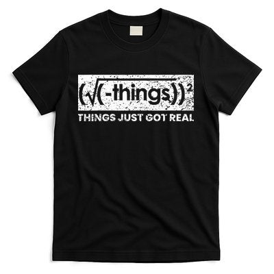 Funny Math Teacher Things Just Got Real Mathematics Nerd T-Shirt