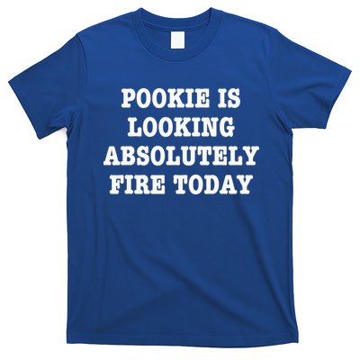 Funny Pookie Is Looking Absolutely Fire Today T-Shirt