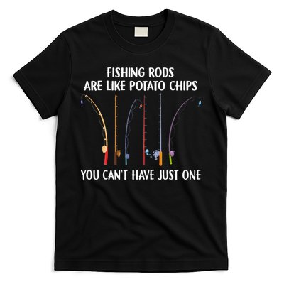 Fishing Rods Are Like Potato Chips You Can’t Have Just One T-Shirt