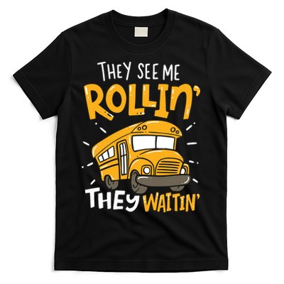 Funny School Bus Driver They See Me Rollin' They Waitin' T-Shirt