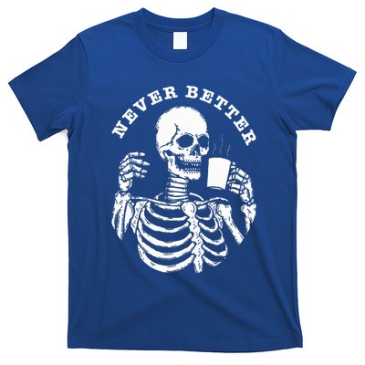 Funny Skull Halloween Outfit For Never Better Skeleton T-Shirt