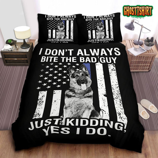 German Shepherd Dog Police I Don't Always Bite The Bad Guy Bed Sheets Duvet Cover Bedding Set