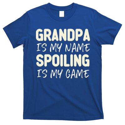 Grandpa Is My Name Spoiling Is My Game Funny T-Shirt
