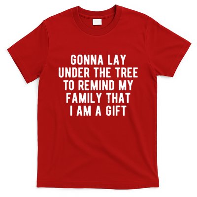 Gonna Lay Under The Tree To Remind My Family That I Am A Gift T-Shirt