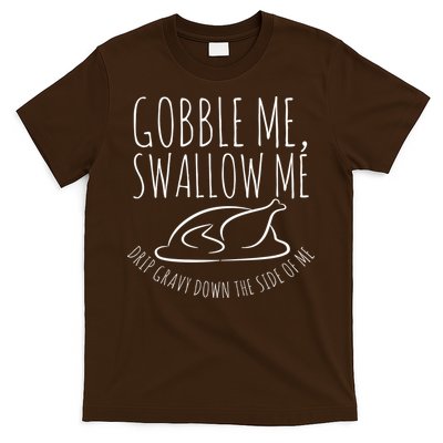 Gobble Me Swallow Me Funny Thanksgiving T-Shirt