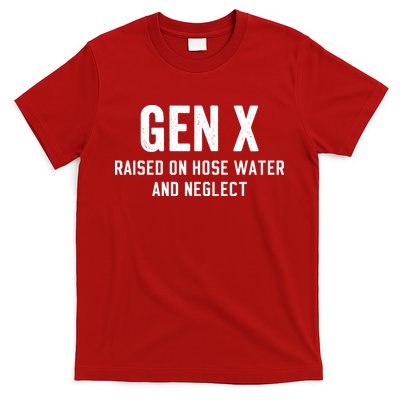 Gen X Raised On Hose Water And Neglect Humor Generation X T-Shirt