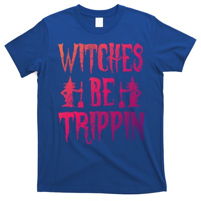 Halloween Costume Witches Be Trippin Gift T-Shirt