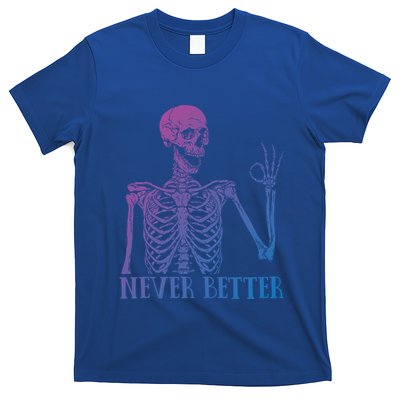 Halloween Gift Never Better Skeleton Funny Skull Gift T-Shirt