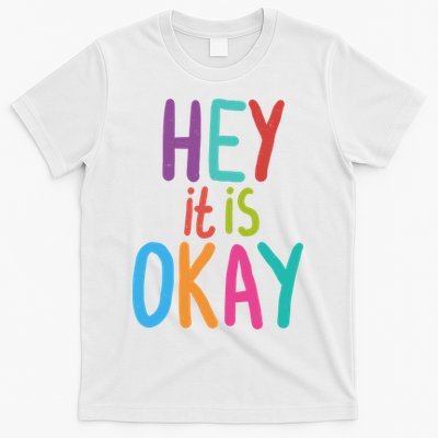 Hey It Is Okay Colorful T-Shirt