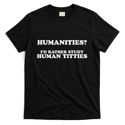 Humanities ID Rather Study Human Titties T-Shirt