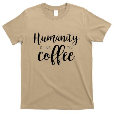 Humanity Runs On Coffee T-Shirt