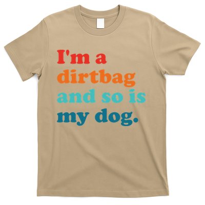 Im A Dirtbag And So Is Dog Funny Retro Apparel T-Shirt