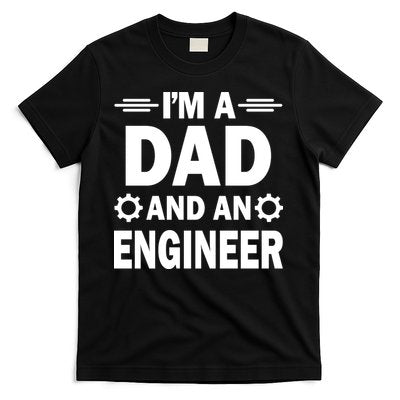I’M A DAD AND AN ENGINEER T-Shirt
