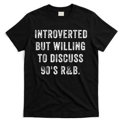 Introverted But Willing To Discuss 90s R&B Funny Anti Social T-Shirt