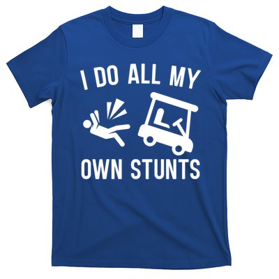 I Do All My Own Stunts For Golfers Gift T-Shirt