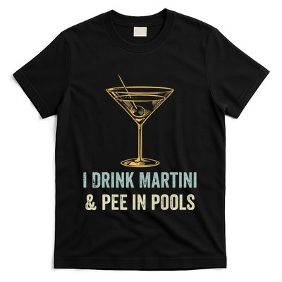I Drink Martini and Pee In Pools Funny Pool Swimming Peeing T-Shirt