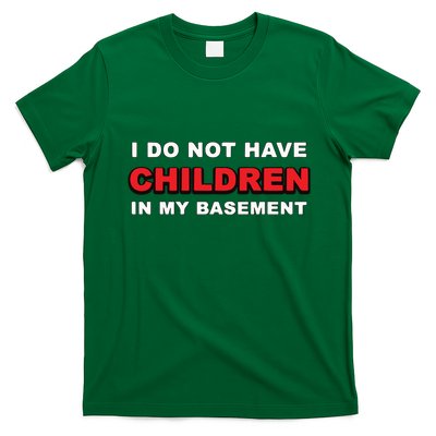 I Do Not Have Children In My Basement T-Shirt